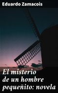 eBook: El misterio de un hombre pequeñito: novela