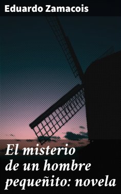 eBook: El misterio de un hombre pequeñito: novela