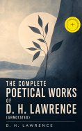 ebook: The Complete Poetical Works of D. H. Lawrence (Annotated)