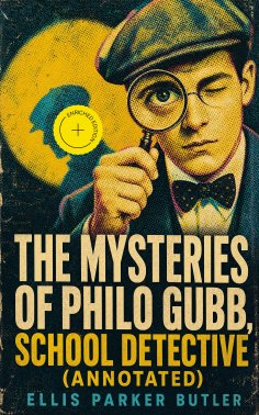 eBook: The Mysteries of Philo Gubb, School Detective (Annotated)