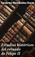 eBook: Estudios históricos del reinado de Felipe II