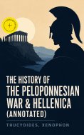 eBook: The History of the Peloponnesian War & Hellenica (Annotated)