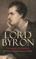 ebook: LORD BYRON Ultimate Collection: 300+ Poems, Verses, Dramas & Tales