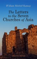 ebook: The Letters to the Seven Churches of Asia (Illustrated Edition)