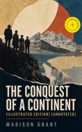 ebook: The Conquest of a Continent (Illustrated Edition) (Annotated)