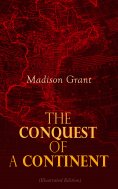 eBook: The Conquest of a Continent (Illustrated Edition)