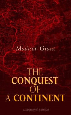 eBook: The Conquest of a Continent (Illustrated Edition)