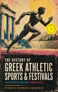 eBook: The History of Greek Athletic Sports & Festivals (Illustrated Edition) (Annotated)