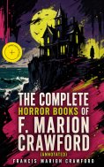 eBook: The Complete Horror Books of F. Marion Crawford (Annotated)
