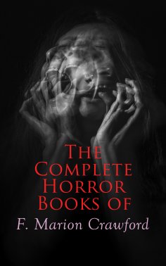 eBook: The Complete Horror Books of F. Marion Crawford