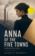 ebook: Anna of the Five Towns (Annotated)