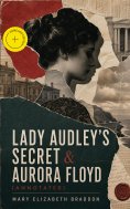 ebook: Lady Audley's Secret & Aurora Floyd (Annotated)