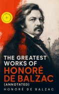 eBook: The Greatest Works of Honoré de Balzac (Annotated)