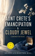 eBook: Aunt Crete's Emancipation & Cloudy Jewel (Annotated)