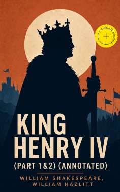 eBook: King Henry IV (Part 1&2) (Annotated)