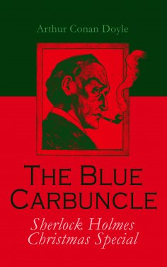 eBook: The Blue Carbuncle - Sherlock Holmes Christmas Special (Annotated)