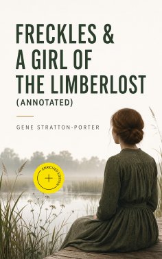 ebook: Freckles & A Girl of the Limberlost (Annotated)