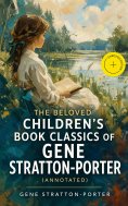 ebook: The Beloved Children's Book Classics of Gene Stratton-Porter (Annotated)