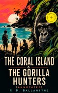 eBook: The Coral Island & The Gorilla Hunters (Annotated)