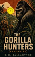eBook: The Gorilla Hunters (Annotated)