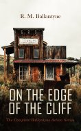 eBook: ON THE EDGE OF THE CLIFF – The Complete Ballantyne Action Series