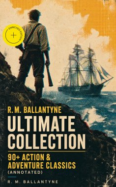 eBook: R. M. BALLANTYNE Ultimate Collection: 90+ Action & Adventure Classics (Annotated)