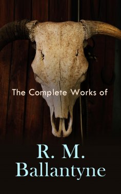 eBook: The Complete Works of R. M. Ballantyne