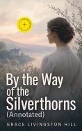 eBook: By the Way of the Silverthorns (Annotated)