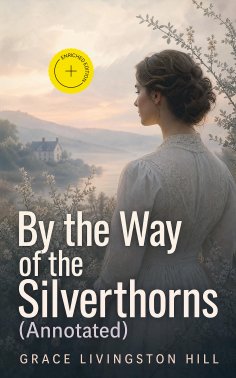 eBook: By the Way of the Silverthorns (Annotated)