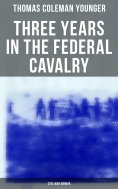 ebook: Three Years in the Federal Cavalry (Civil War Memoir)