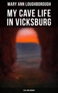 ebook: My Cave Life in Vicksburg (Civil War Memoir)