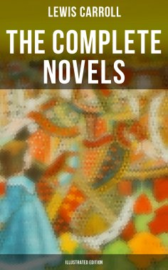 ebook: The Complete Novels (Illustrated Edition)