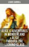 eBook: Alice's Adventures in Wonderland & Alice Through the Looking-Glass