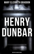 eBook: Henry Dunbar (Mystery Classics Series)