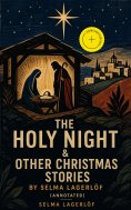 eBook: The Holy Night & Other Christmas Stories by Selma Lagerlöf (Annotated)