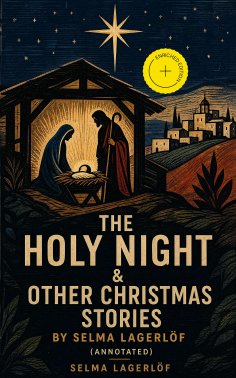 eBook: The Holy Night & Other Christmas Stories by Selma Lagerlöf (Annotated)