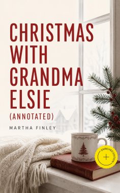 ebook: Christmas with Grandma Elsie (Annotated)