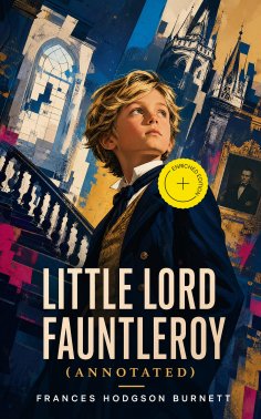 ebook: Little Lord Fauntleroy (Annotated)