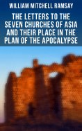 ebook: The Letters to the Seven Churches of Asia and Their Place in the Plan of the Apocalypse