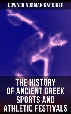 ebook: The History of Ancient Greek Sports and Athletic Festivals