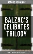 ebook: Balzac's Celibates Trilogy: Pierrette, The Vicar of Tours & The Black Sheep