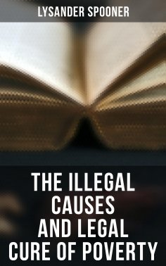 ebook: The Illegal Causes and Legal Cure of Poverty
