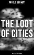 ebook: The Loot of Cities (Mystery Classics Series)