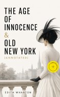 ebook: The Age of Innocence & Old New York (Annotated)