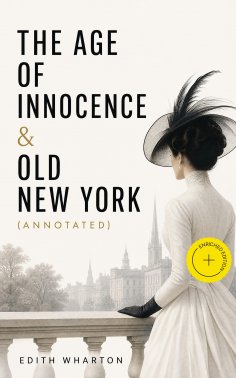 ebook: The Age of Innocence & Old New York (Annotated)