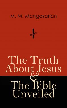 eBook: The Truth About Jesus & The Bible Unveiled