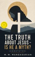 ebook: The Truth About Jesus - Is He a Myth? (Annotated)