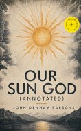 eBook: Our Sun God (Annotated)