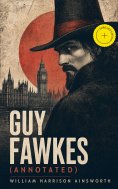 ebook: Guy Fawkes (Annotated)
