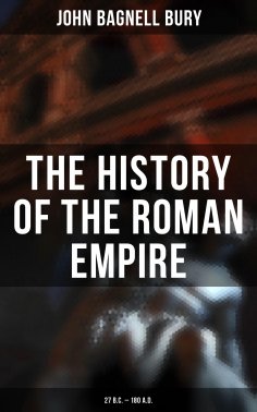 eBook: The History of the Roman Empire: 27 B.C. – 180 A.D.